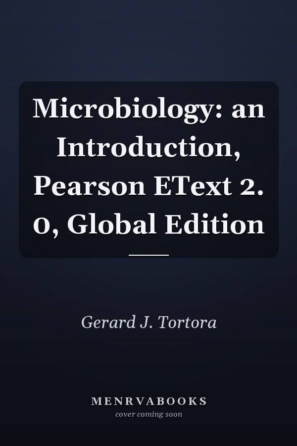 Microbiology: an Introduction, Pearson EText 2. 0, Global Edition