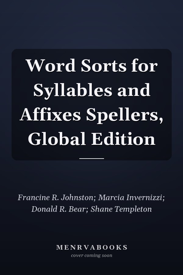 Word Sorts for Syllables and Affixes Spellers, Global Edition