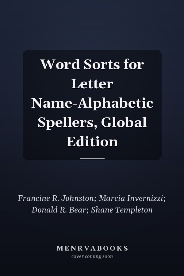 Word Sorts for Letter Name-Alphabetic Spellers, Global Edition