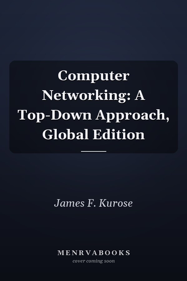 Computer Networking: A Top-Down Approach, Global Edition