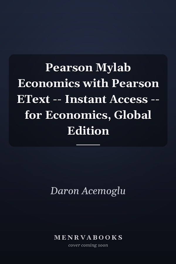 Pearson Mylab Economics with Pearson EText -- Instant Access -- for Economics, Global Edition