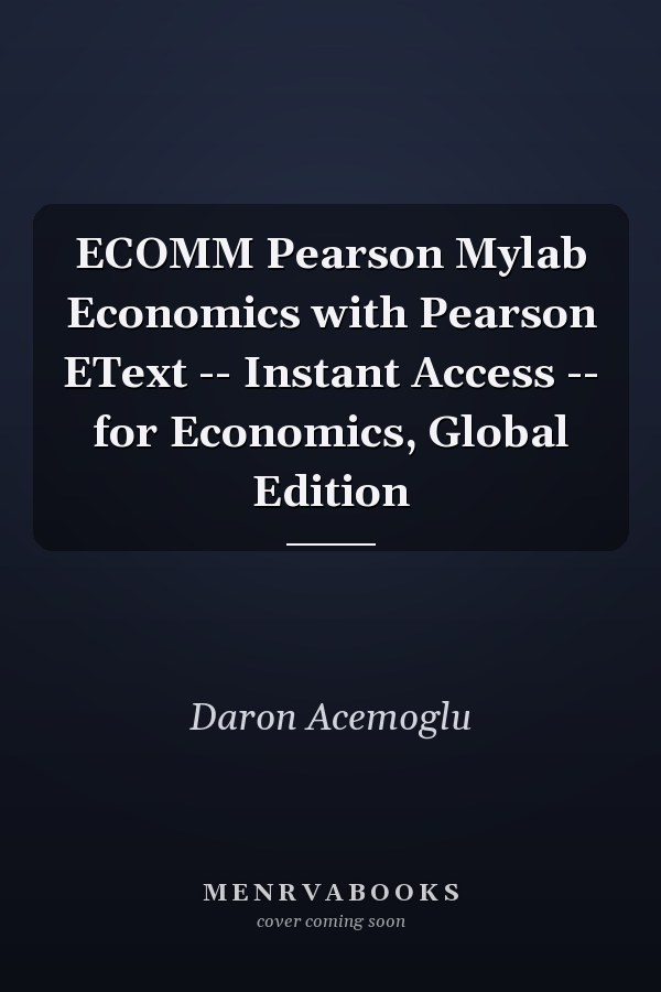 ECOMM Pearson Mylab Economics with Pearson EText -- Instant Access -- for Economics, Global Edition