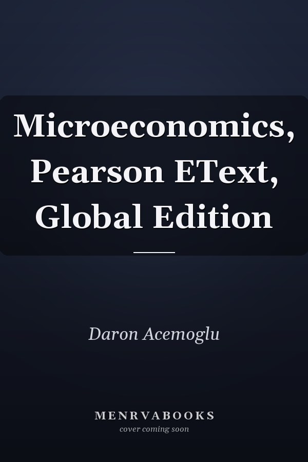 Microeconomics, Pearson EText, Global Edition
