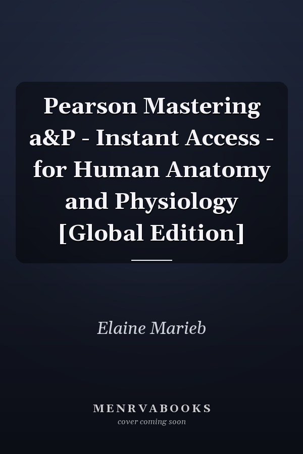 Pearson Mastering a&P - Instant Access - for Human Anatomy and Physiology [Global Edition]