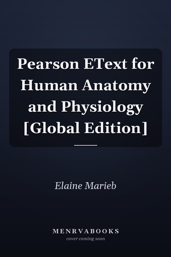 Pearson EText for Human Anatomy and Physiology [Global Edition]
