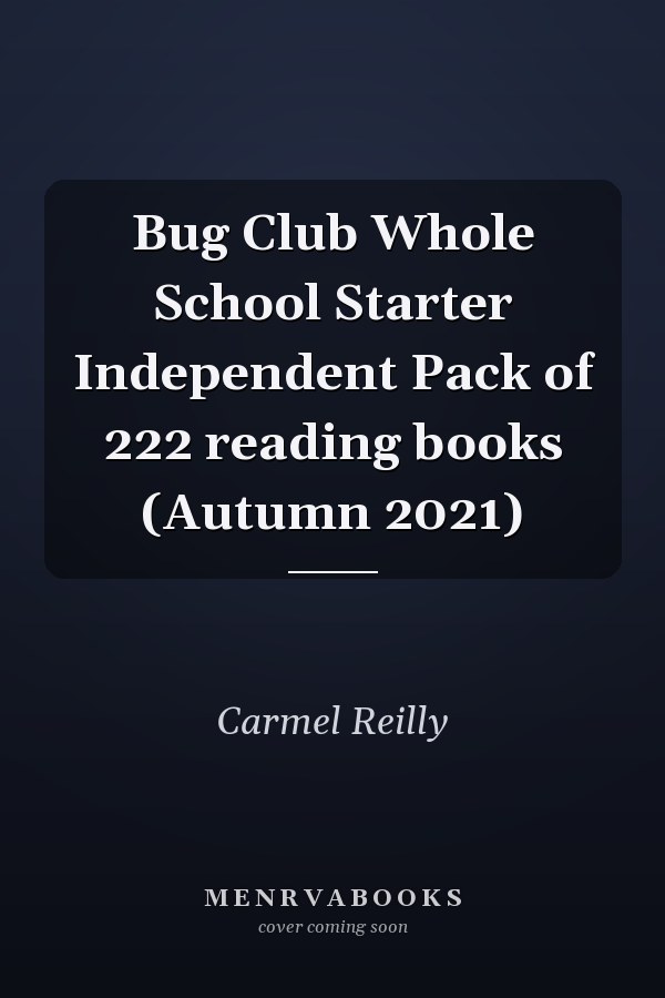 Bug Club Whole School Starter Independent Pack of 222 reading books (Autumn 2021)