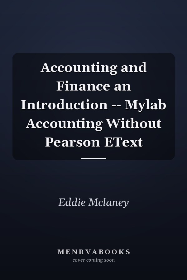 Accounting and Finance an Introduction -- Mylab Accounting Without Pearson EText