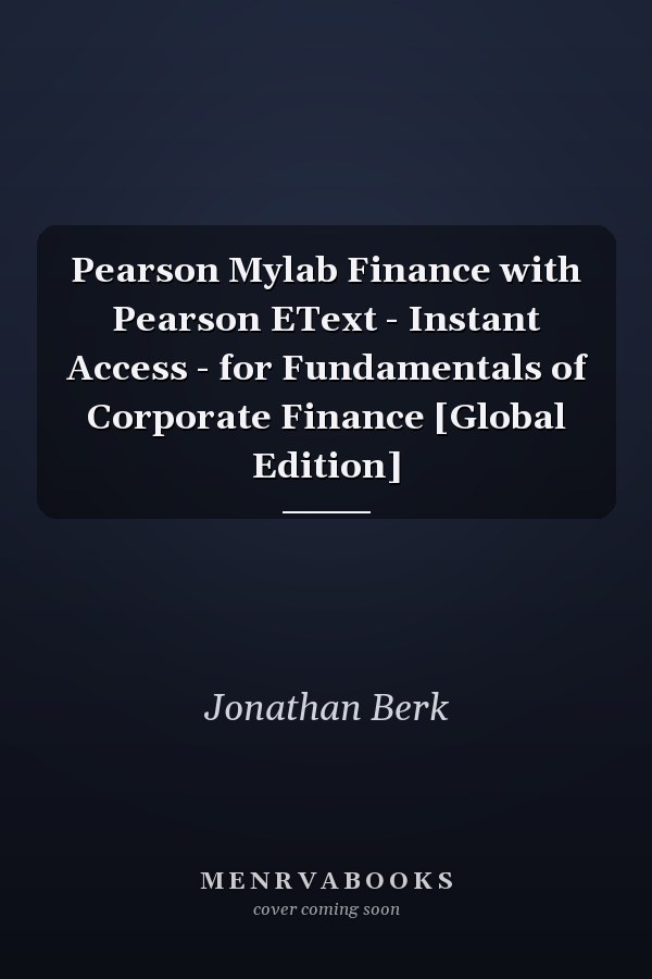 Pearson Mylab Finance with Pearson EText - Instant Access - for Fundamentals of Corporate Finance [Global Edition]