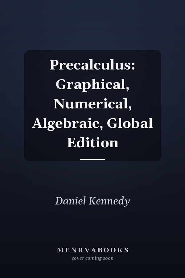 Precalculus: Graphical, Numerical, Algebraic, Global Edition