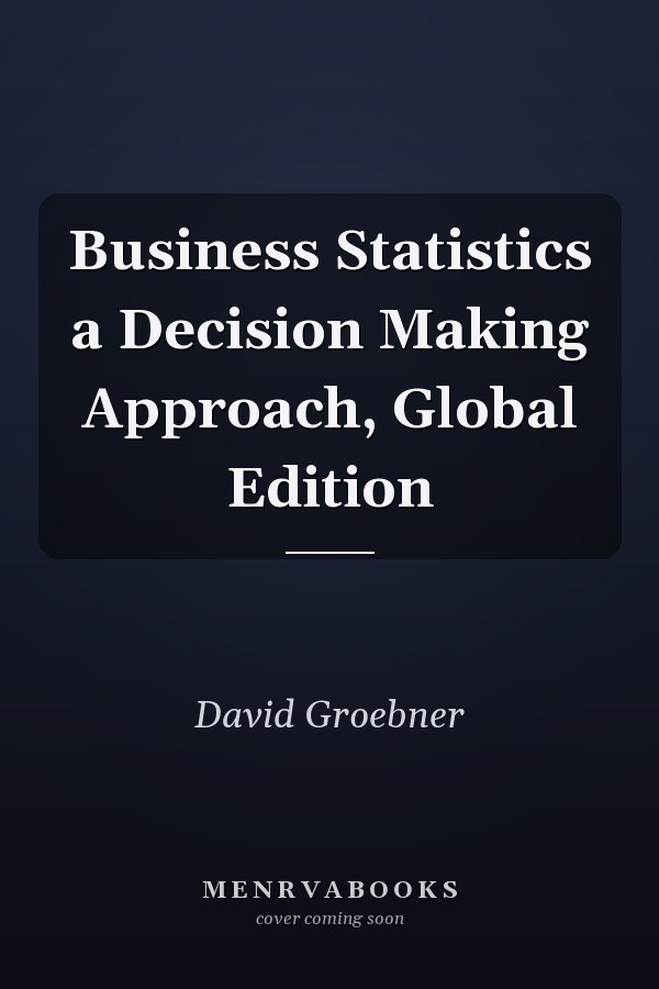 Business Statistics a Decision Making Approach, Global Edition