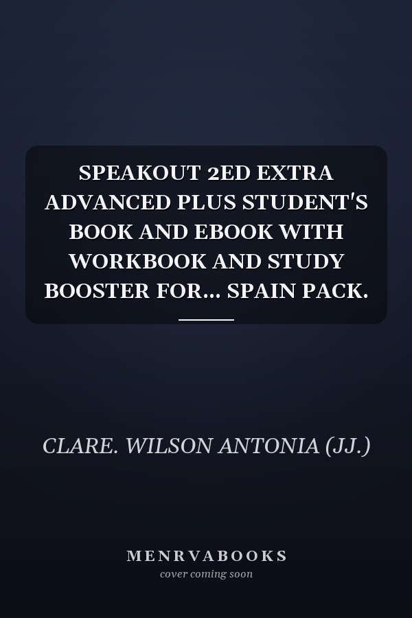 SPEAKOUT 2ED EXTRA ADVANCED PLUS STUDENT'S BOOK AND EBOOK WITH WORKBOOK AND STUDY BOOSTER FOR... SPAIN PACK.