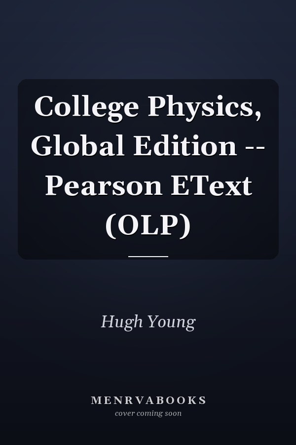 College Physics, Global Edition -- Pearson EText (OLP)
