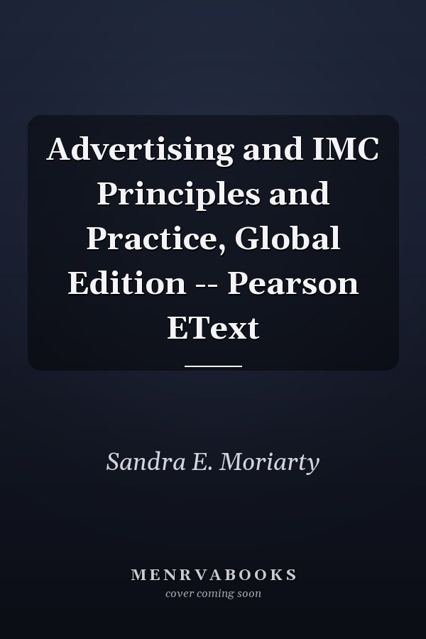 Advertising and IMC Principles and Practice, Global Edition -- Pearson EText