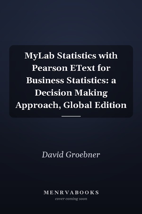 MyLab Statistics with Pearson EText for Business Statistics: a Decision Making Approach, Global Edition