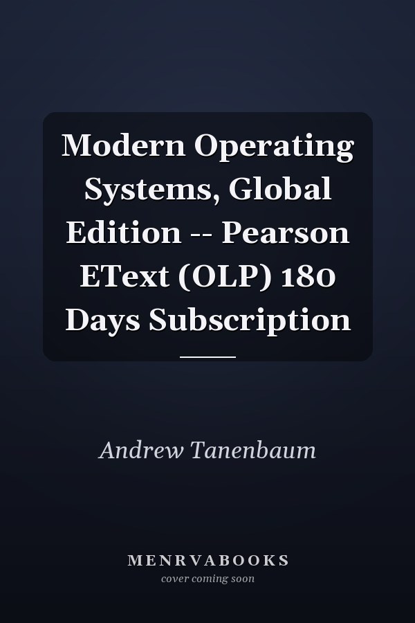 Modern Operating Systems, Global Edition -- Pearson EText (OLP) 180 Days Subscription