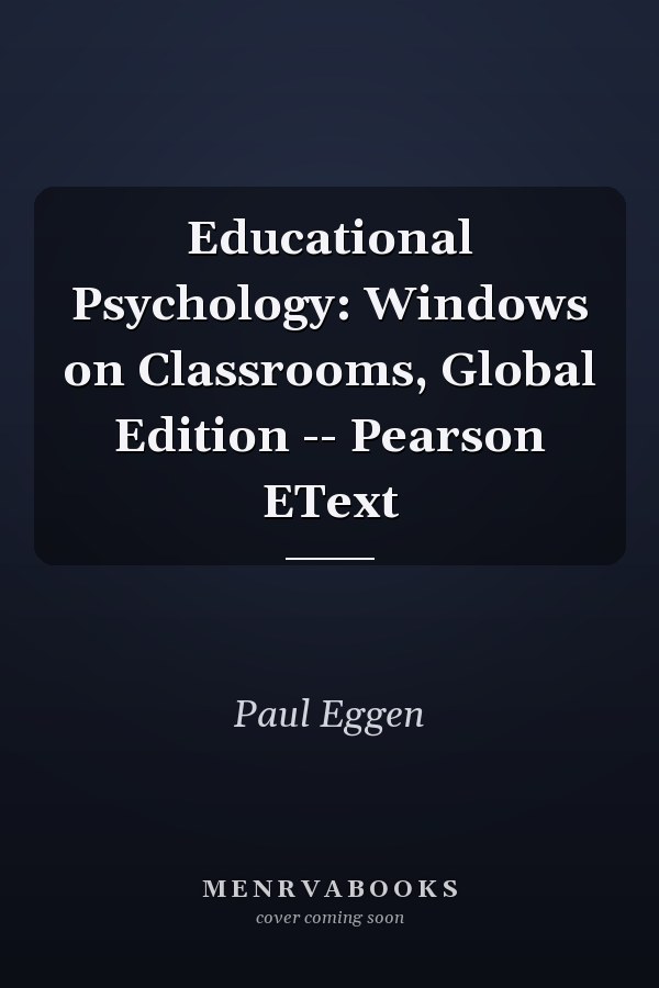Educational Psychology: Windows on Classrooms, Global Edition -- Pearson EText