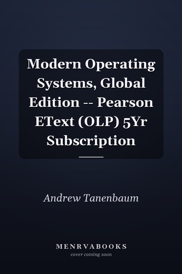 Modern Operating Systems, Global Edition -- Pearson EText (OLP) 5Yr Subscription