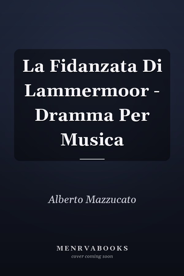 La Fidanzata Di Lammermoor - Dramma Per Musica