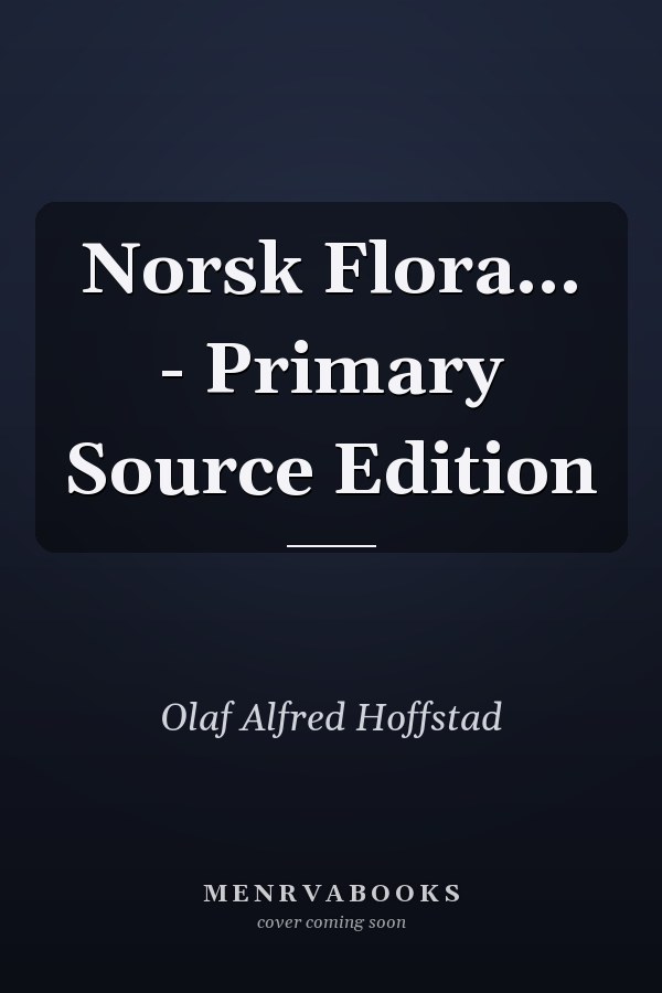 Norsk Flora... - Primary Source Edition