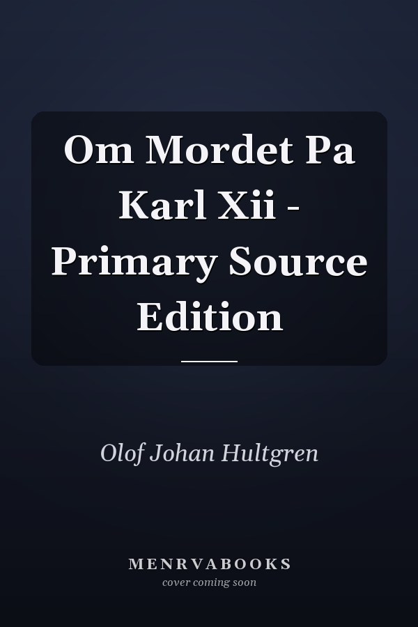 Om Mordet Pa Karl Xii - Primary Source Edition