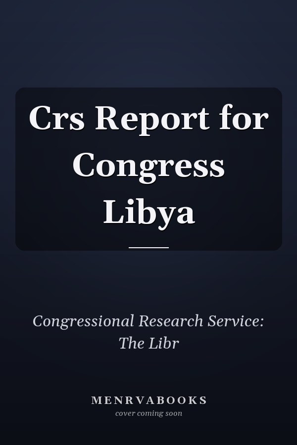 Crs Report for Congress Libya