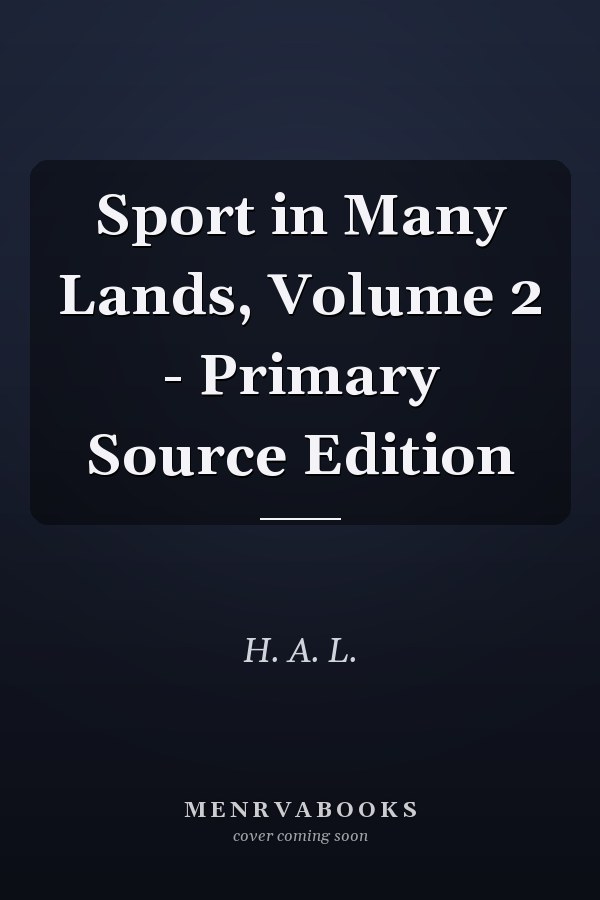 Sport in Many Lands, Volume 2 - Primary Source Edition