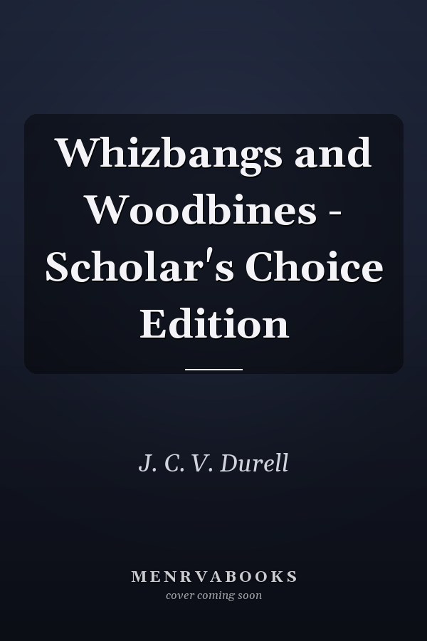 Whizbangs and Woodbines - Scholar's Choice Edition