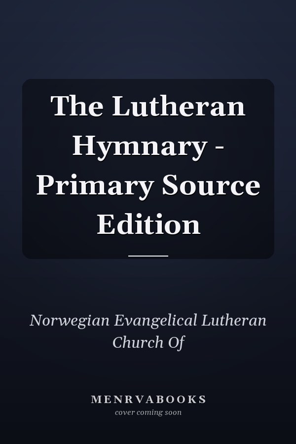 The Lutheran Hymnary - Primary Source Edition