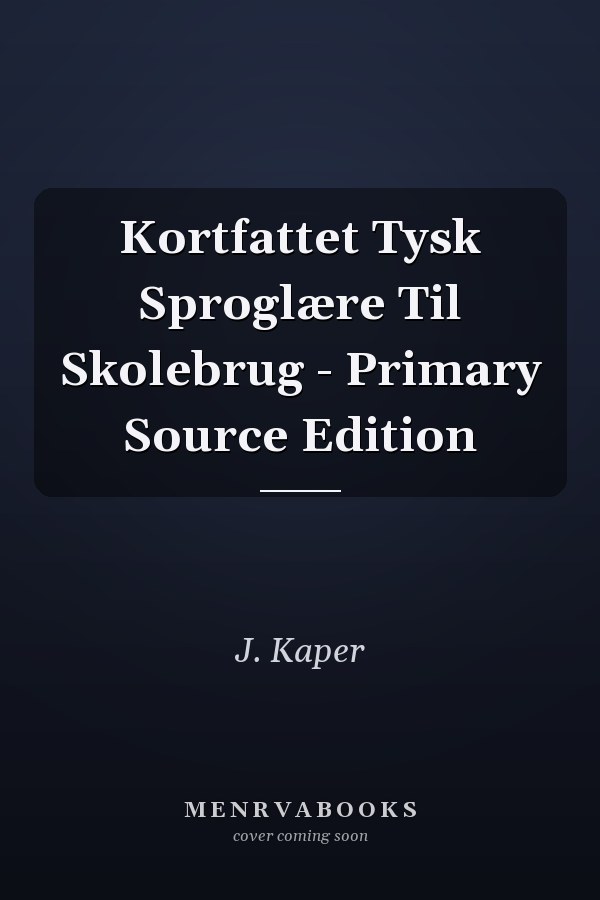 Kortfattet Tysk Sproglære Til Skolebrug - Primary Source Edition