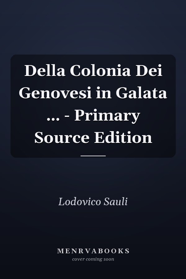 Della Colonia Dei Genovesi in Galata ... - Primary Source Edition