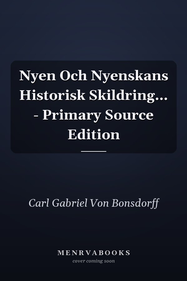 Nyen Och Nyenskans Historisk Skildring... - Primary Source Edition