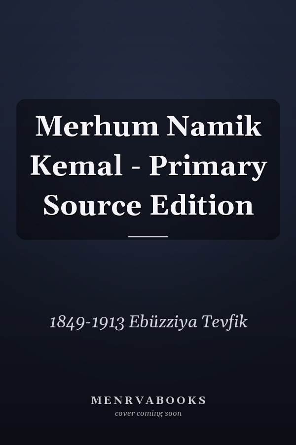 Merhum Namik Kemal - Primary Source Edition