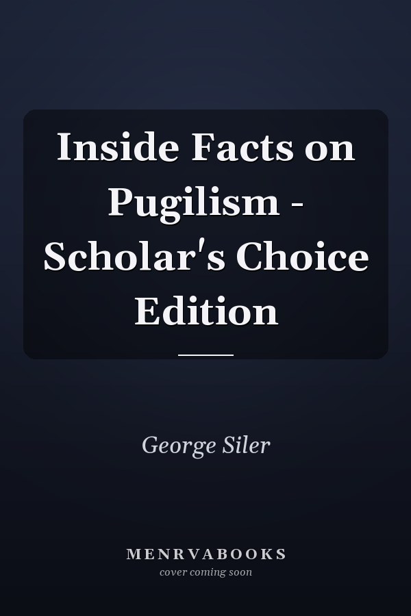 Inside Facts on Pugilism - Scholar's Choice Edition