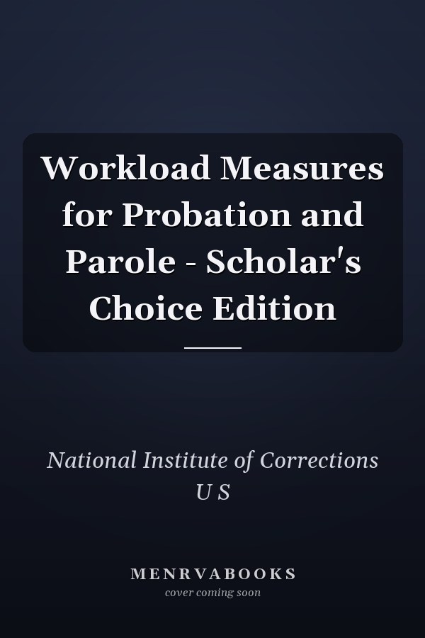 Workload Measures for Probation and Parole - Scholar's Choice Edition