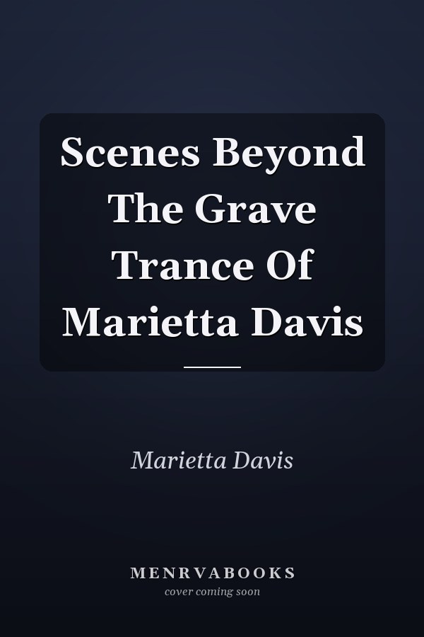 Scenes Beyond The Grave Trance Of Marietta Davis