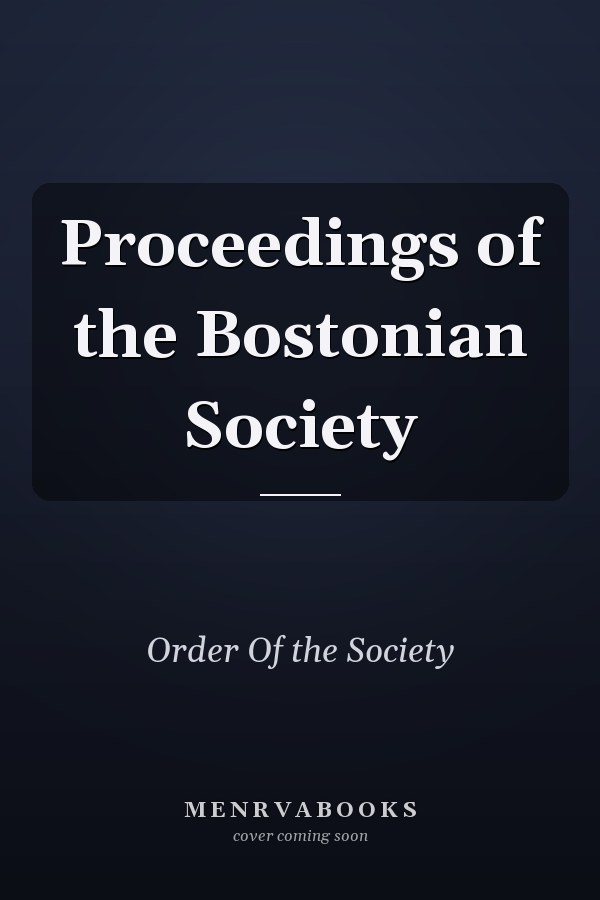 Proceedings of the Bostonian Society