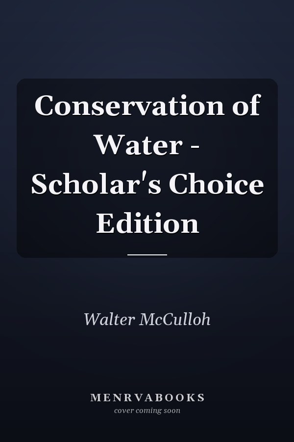 Conservation of Water - Scholar's Choice Edition
