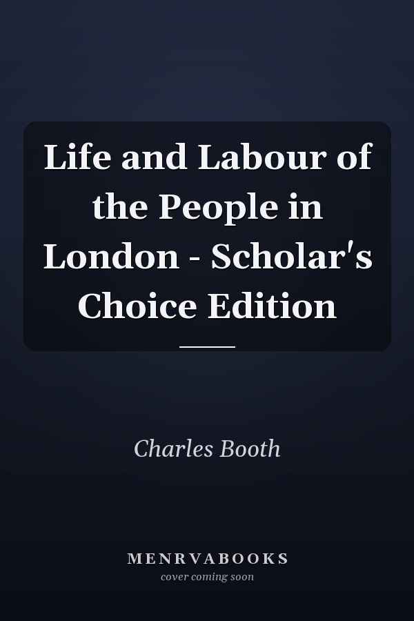 Life and Labour of the People in London - Scholar's Choice Edition