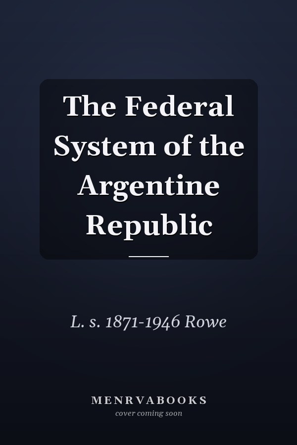The Federal System of the Argentine Republic