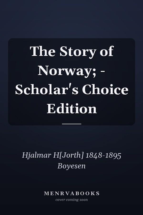 The Story of Norway; - Scholar's Choice Edition