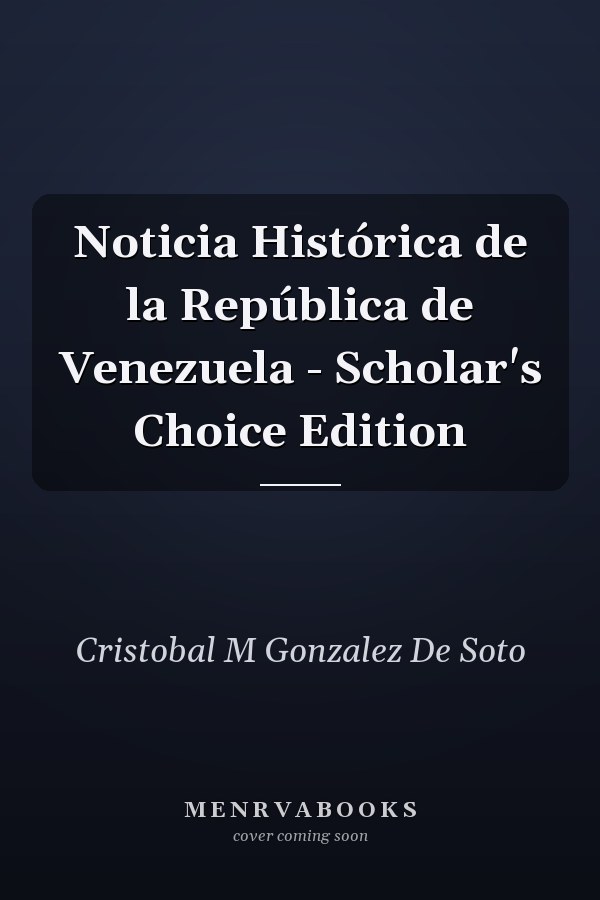 Noticia Histórica de la República de Venezuela - Scholar's Choice Edition