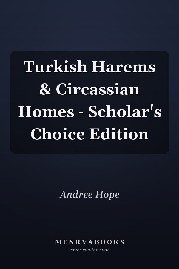 Turkish Harems & Circassian Homes - Scholar's Choice Edition