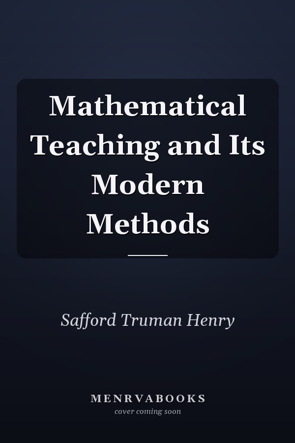 Mathematical Teaching and Its Modern Methods
