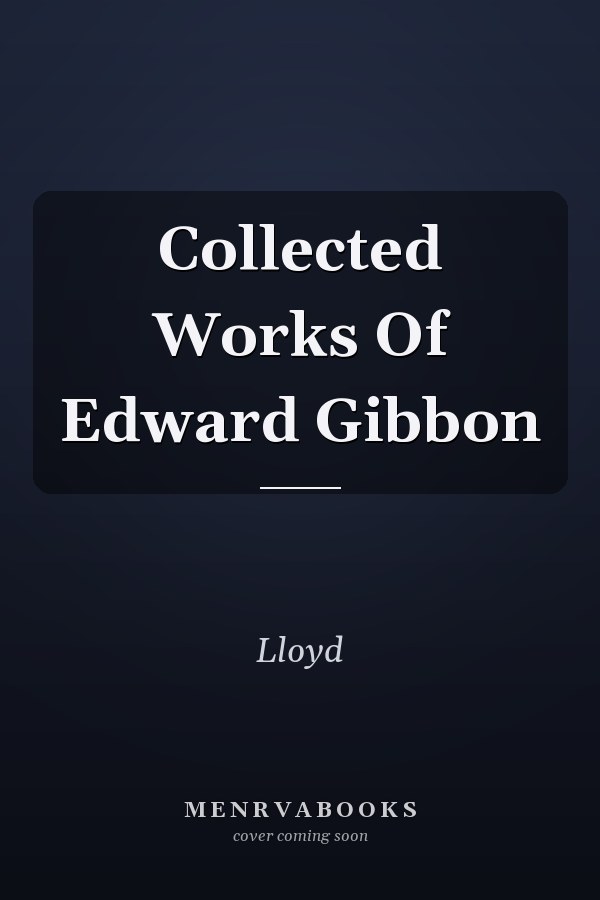 Collected Works Of Edward Gibbon
