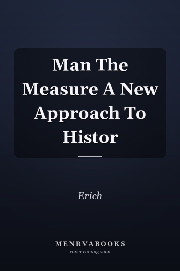 Man The Measure A New Approach To Histor