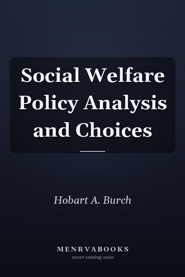 Social Welfare Policy Analysis and Choices