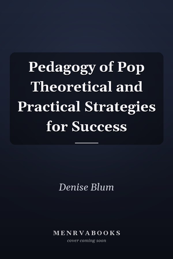 Pedagogy of Pop Theoretical and Practical Strategies for Success