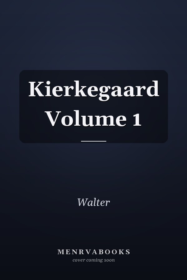 Kierkegaard Volume 1