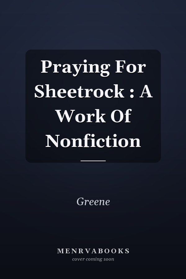 Praying For Sheetrock : A Work Of Nonfiction