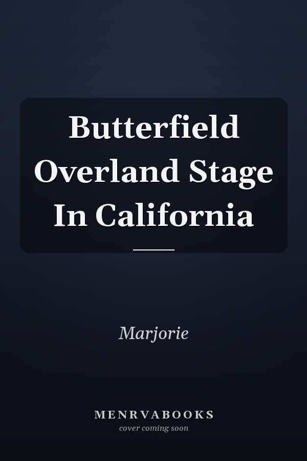 Butterfield Overland Stage In California